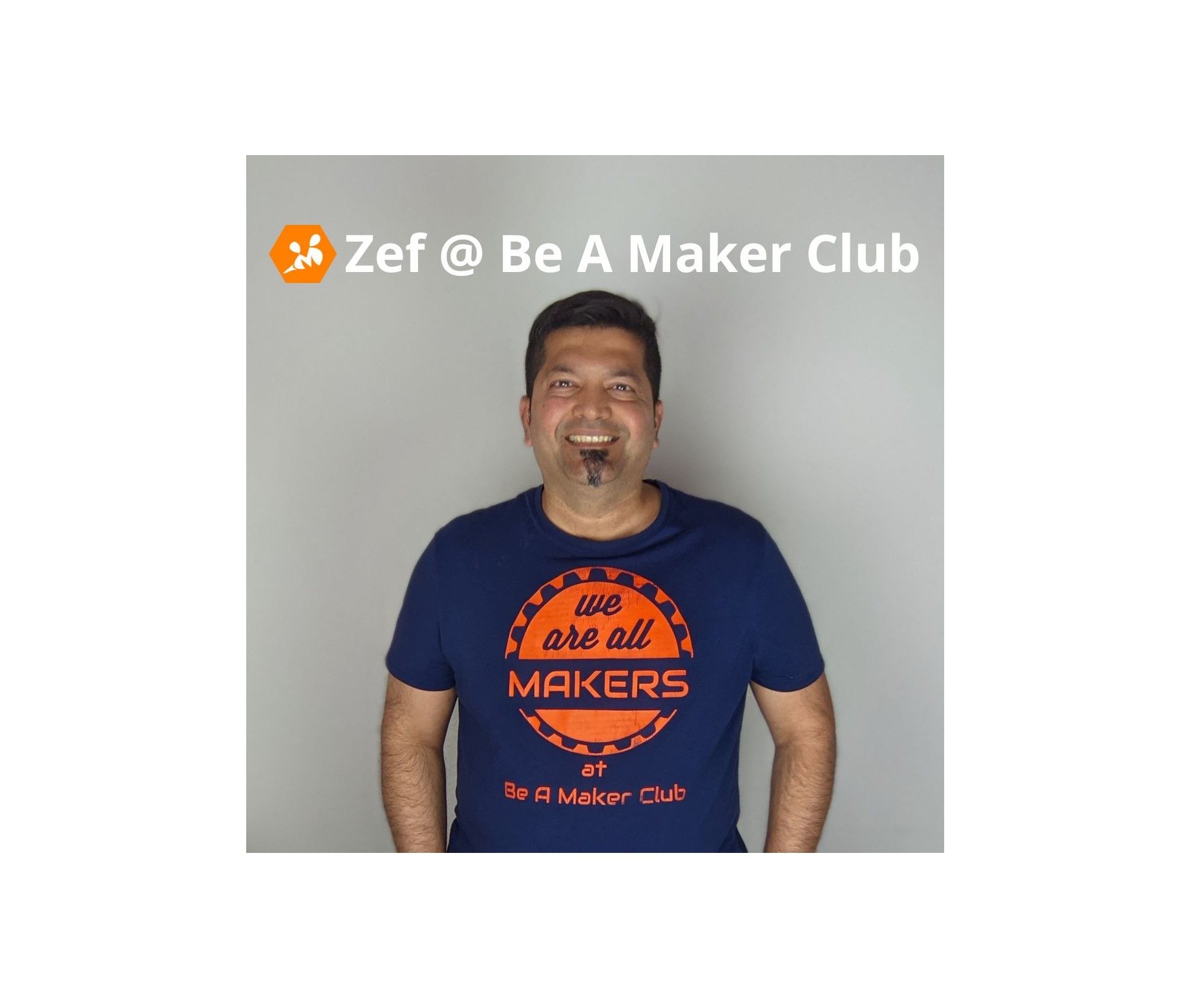 Be A Maker Club - Zef Neemuchwala