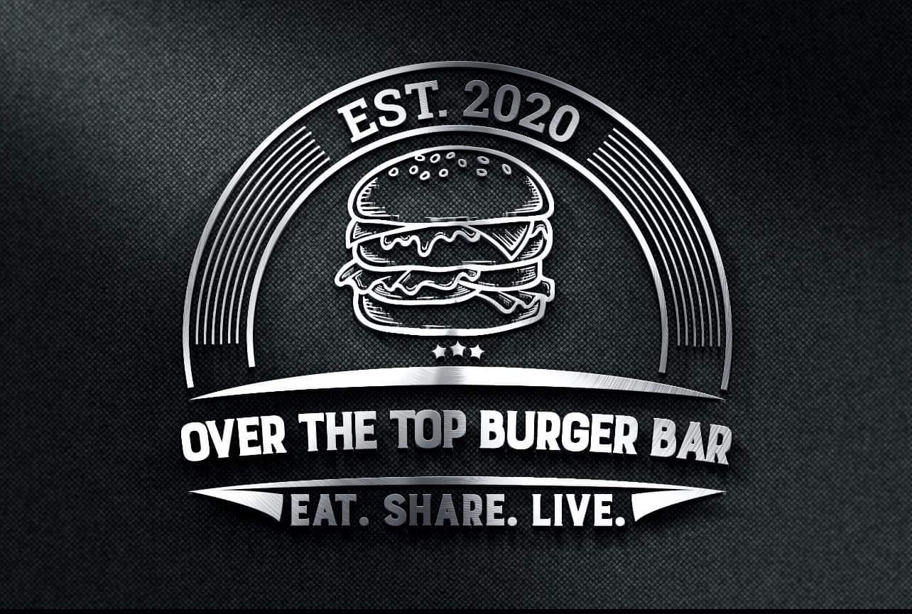Eat. Share. Live. - Over The Top Burger Bar