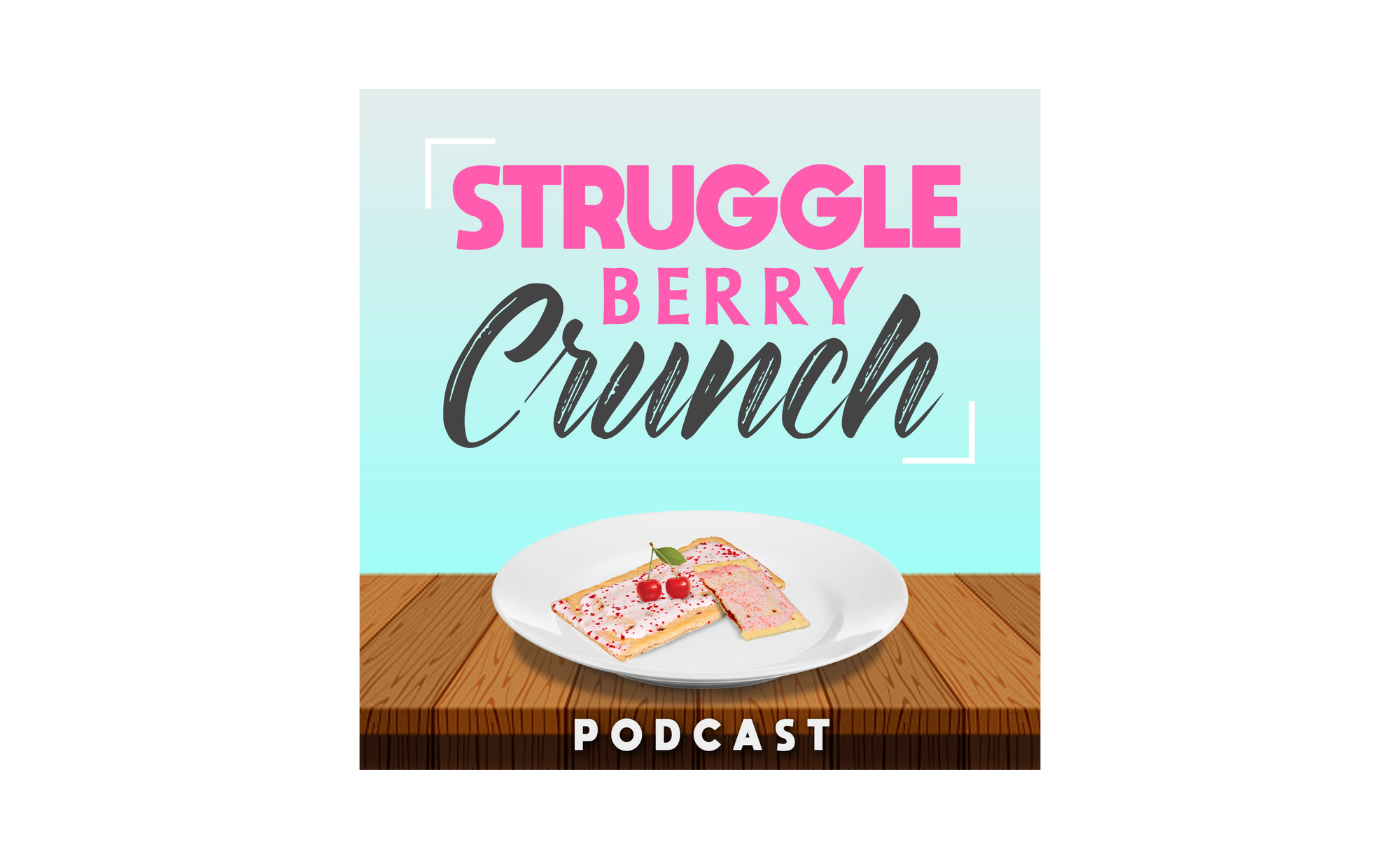 Everyday Adult Struggles - Struggle Berry Crunch Podcast
